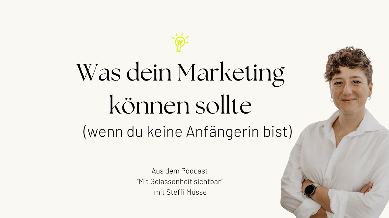 Das sollte dein Marketing können, wenn du keine Anfängerin mehr bist