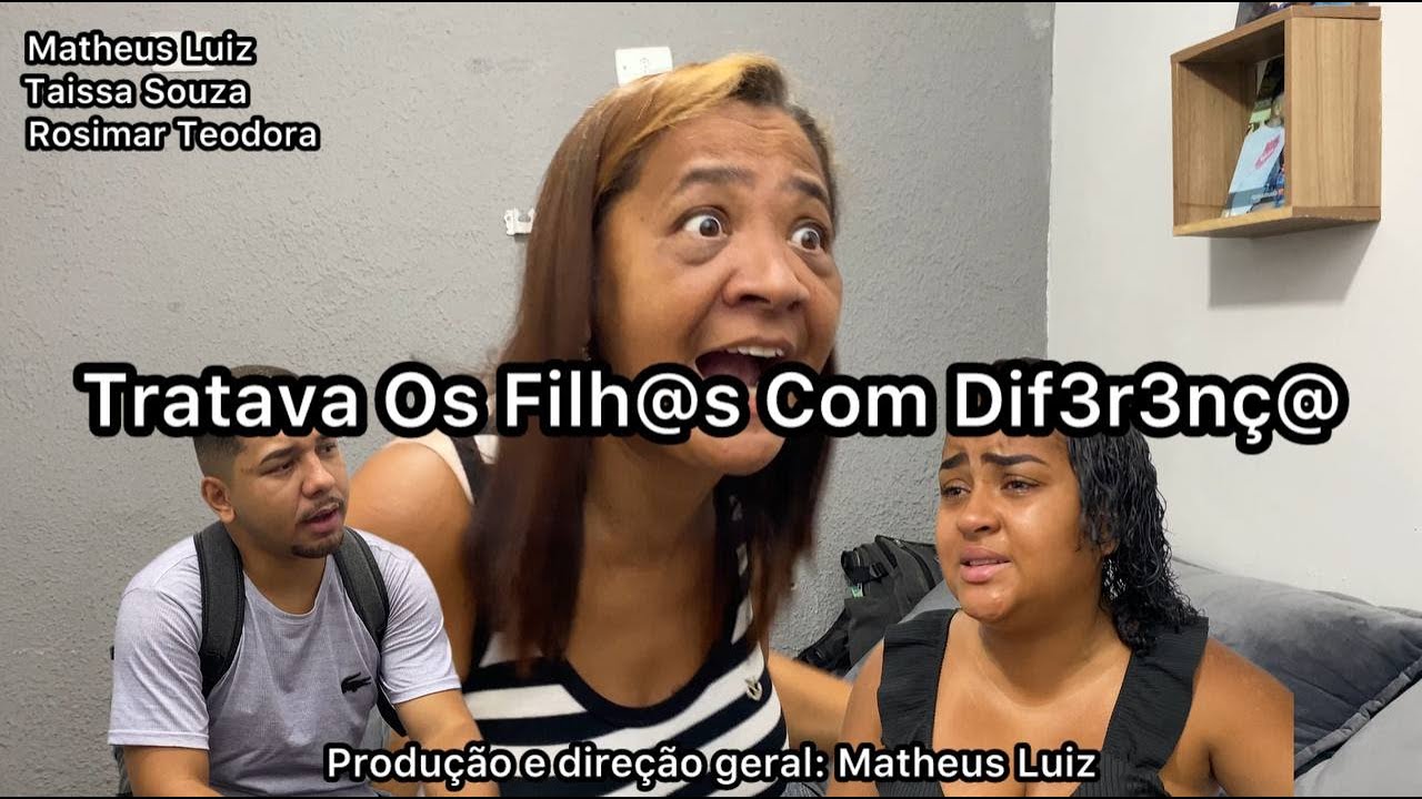 Tratava Os Filh@s Com Dif3r3nç@!!!