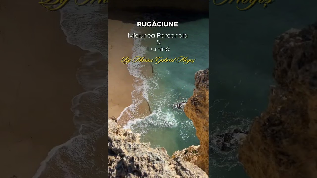 RUGĂCIUNE MISIUNEA PERSONALĂ & LUMINĂ | MARIUS GABRIEL MOGOȘ 