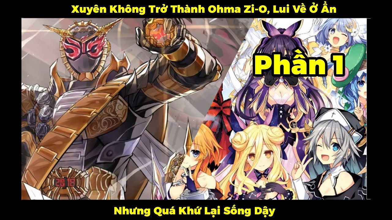 Xuyên Không Trở Thành Ohma Zio, Lui Về Ở Ẩn, Nhưng Quá Khứ Lại Sống Dậy P1| Mùa 1: Kamen Rider Saber