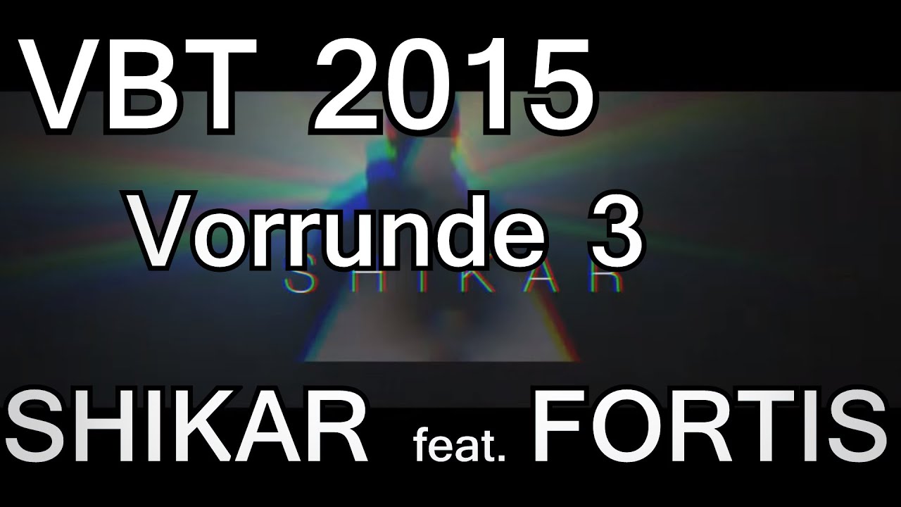 ► SHIKAR (feat. FORTIS) - VBT 2015 - VORRUNDE 2 - (beat by Laidback Larry)