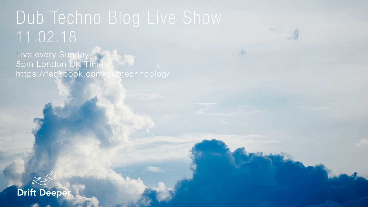 Dub Techno Blog Live Show 120 - 11.02.18 // DUB TECHNO, DEEP TECH, AMBIENT MIX