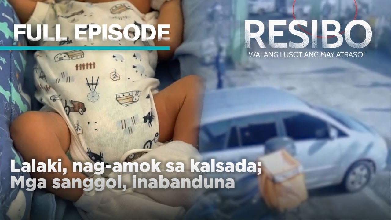Lalaki, nag-amok sa kalsada; Mga sanggol, inabanduna (Full Episode) | Resibo