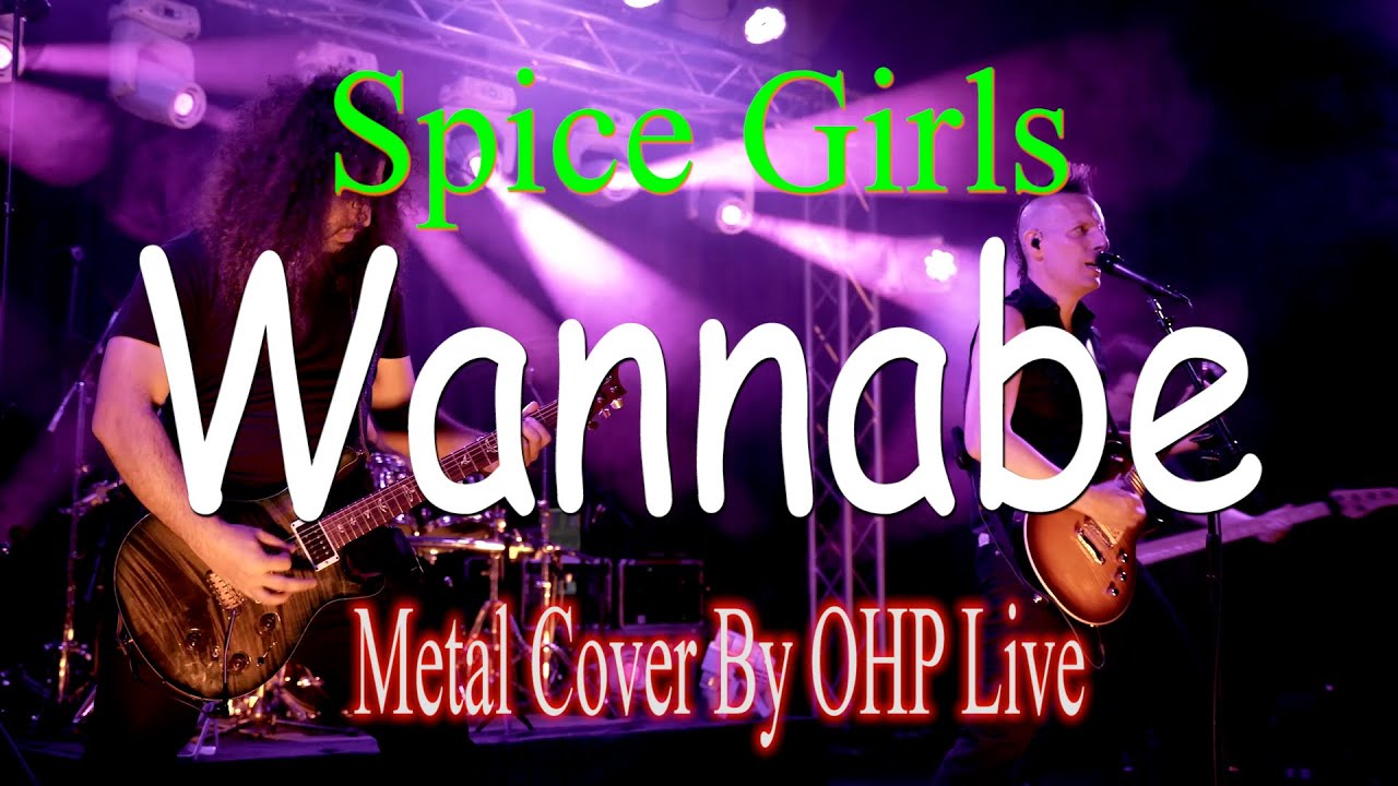 Wannabe - Spice Girls (METAL Cover By OHP)