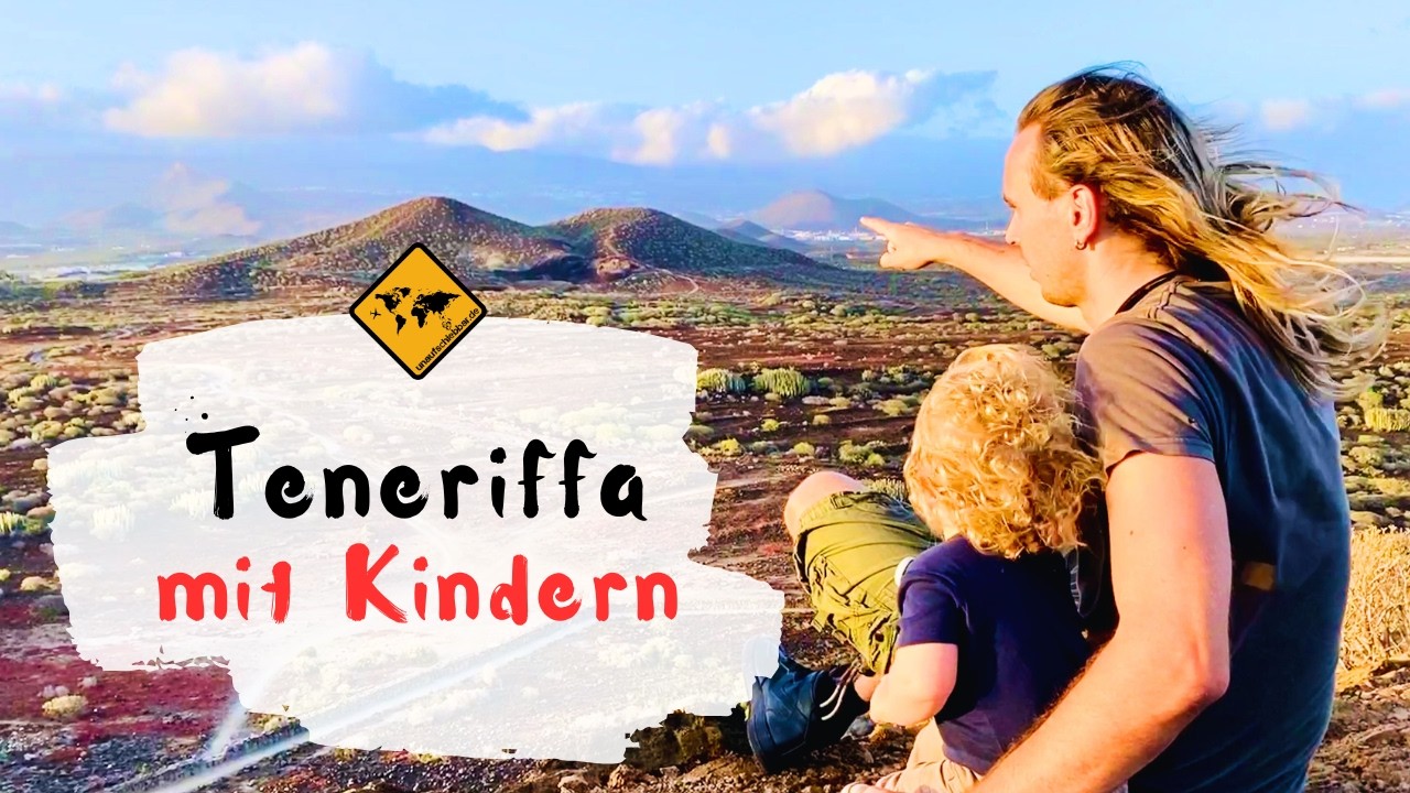 TENERIFFA: Unsere Top 8 Tipps f&uuml;r den Familienurlaub 🌴🌊☀️ | unaufschiebbar.de