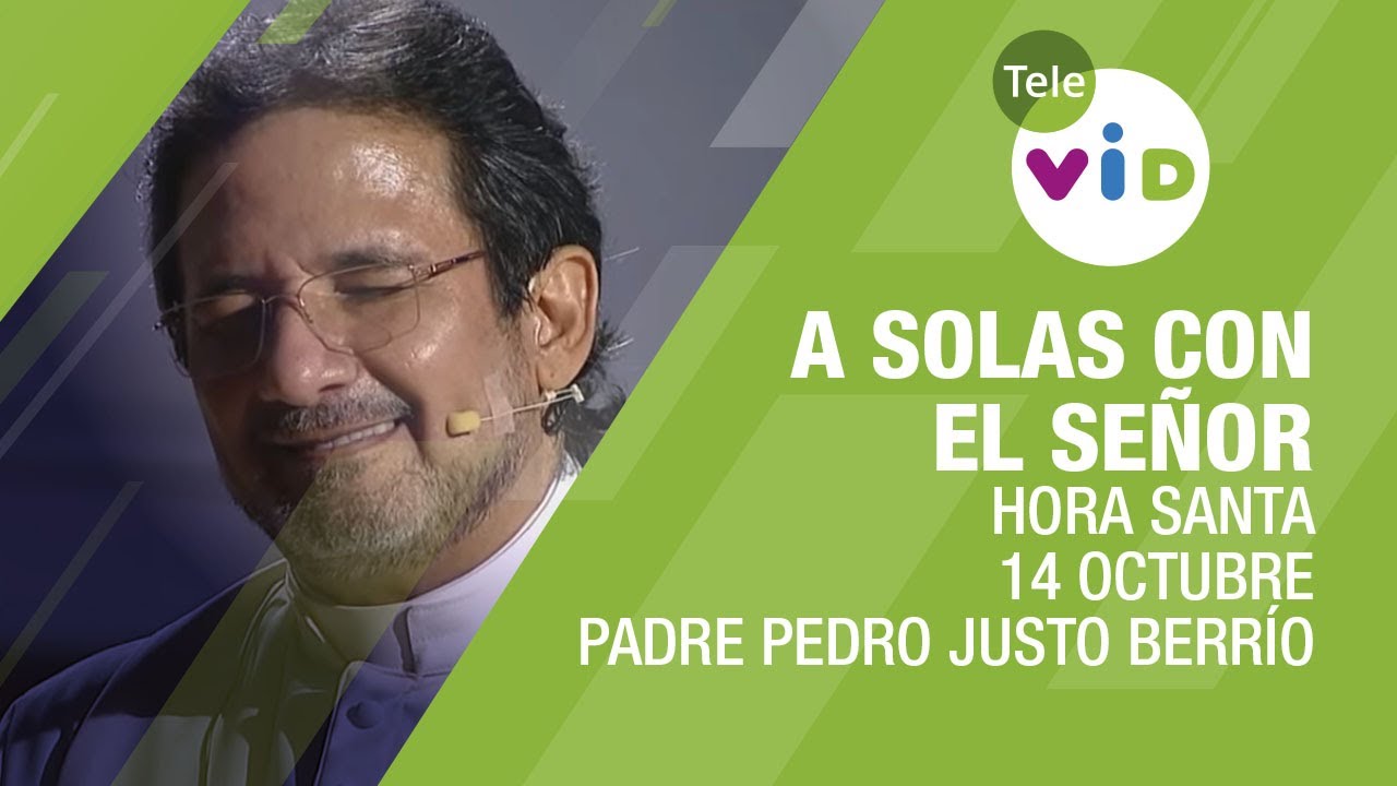 Hora Santa Padre Pedro Justo Berrío, A Solas Con El Señor 🕯 Jueves 14 Octubre 2021 - Tele VID