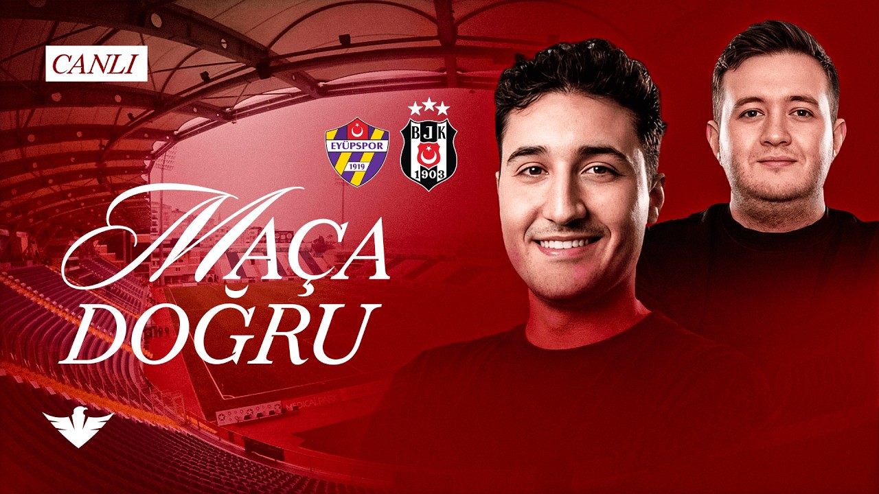 MAÇ ÖNÜ | EYÜPSPOR - BEŞİKTAŞ