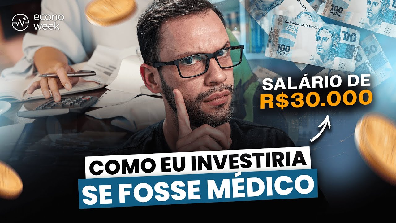 R$ 30 MIL por m&ecirc;s e ENDIVIDADO? Como eu investiria com SAL&Aacute;RIO DE M&Eacute;DICO?