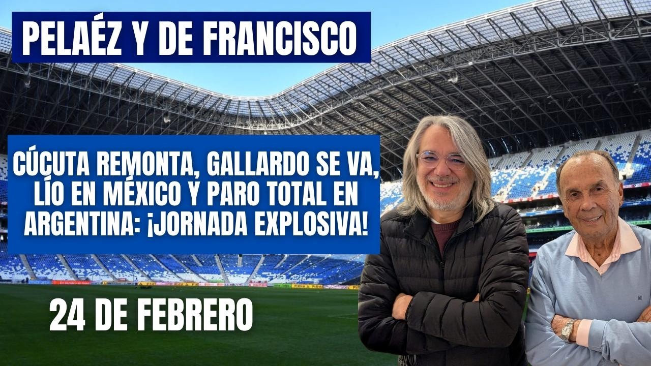 🔴EN VIDEO🔴 PELÁEZ Y DE FRANCISCO 24 DE FEBRERO /CÚCUTA REMONTA, GALLARDO SE VA!
