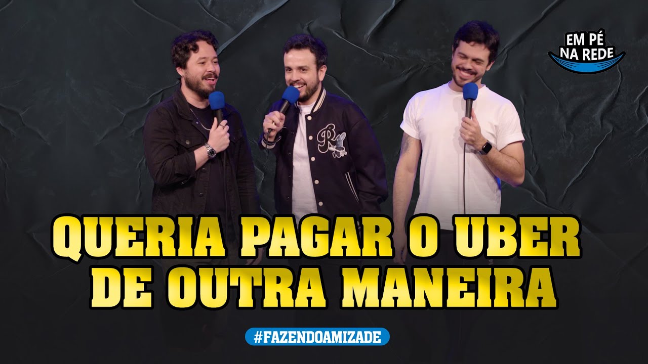 QUERIA PAGAR O UBER DE OUTRA MANEIRA - FAZENDO AMIZADE #249