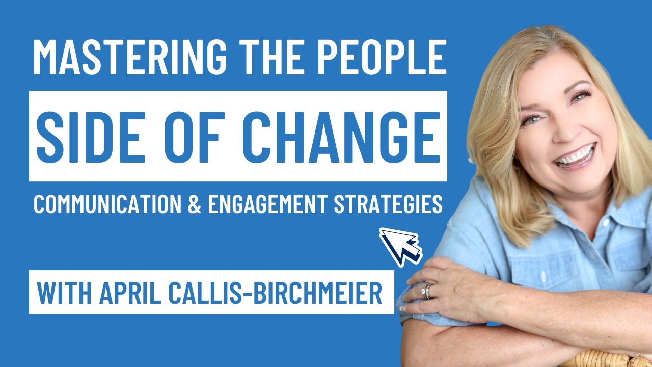 Mastering the People Side of Change: Communication & Engagement Strategies