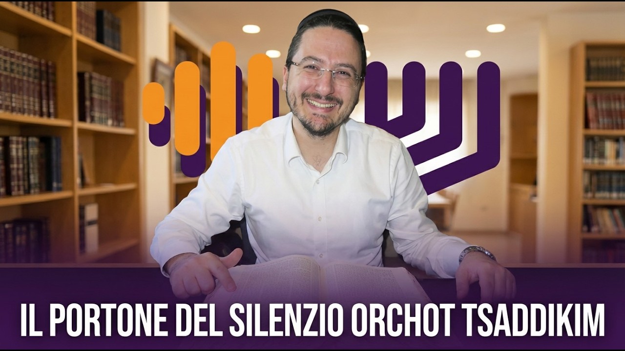 35 Silenzio - Shtika / Orchot Tsaddikim (parte 1)