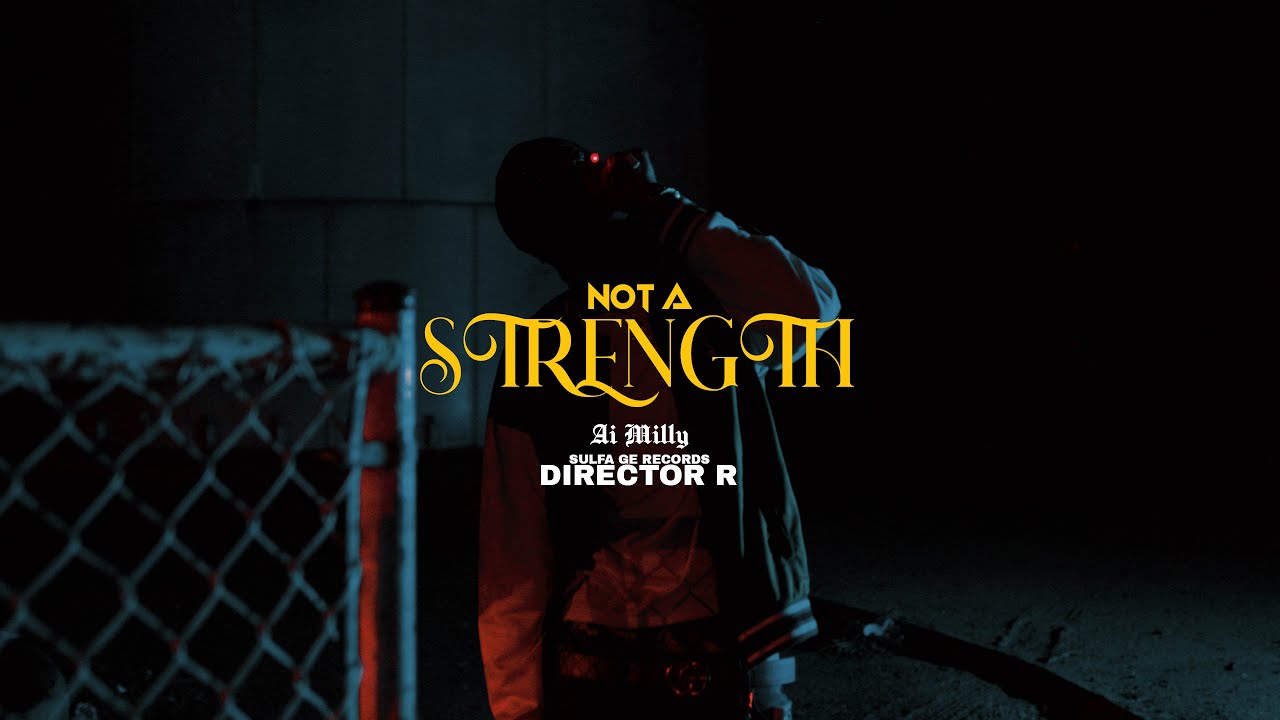 Ai Milly  - Not A Strength (Official Music Video)