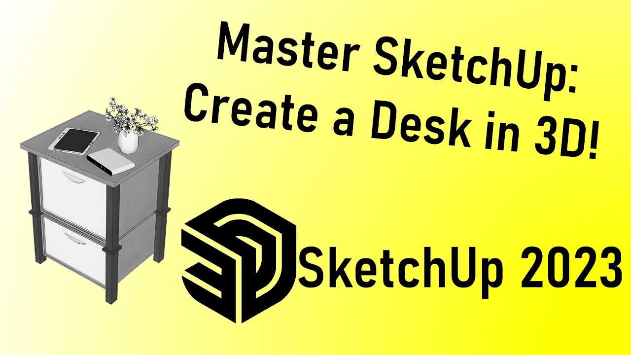 SketchUp Masterclass: Easy Desk 3D Modeling Tutorial