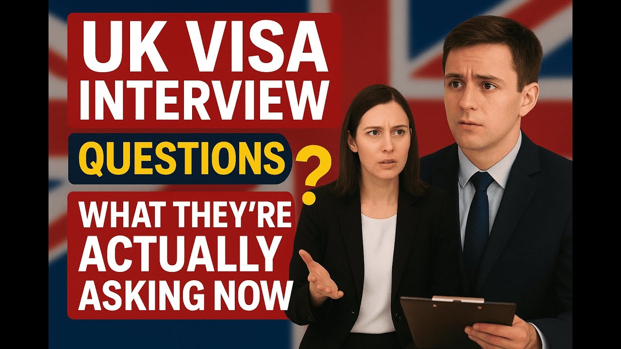 UK Visa Interview Questions &mdash; What They&rsquo;re ACTUALLY Asking Now