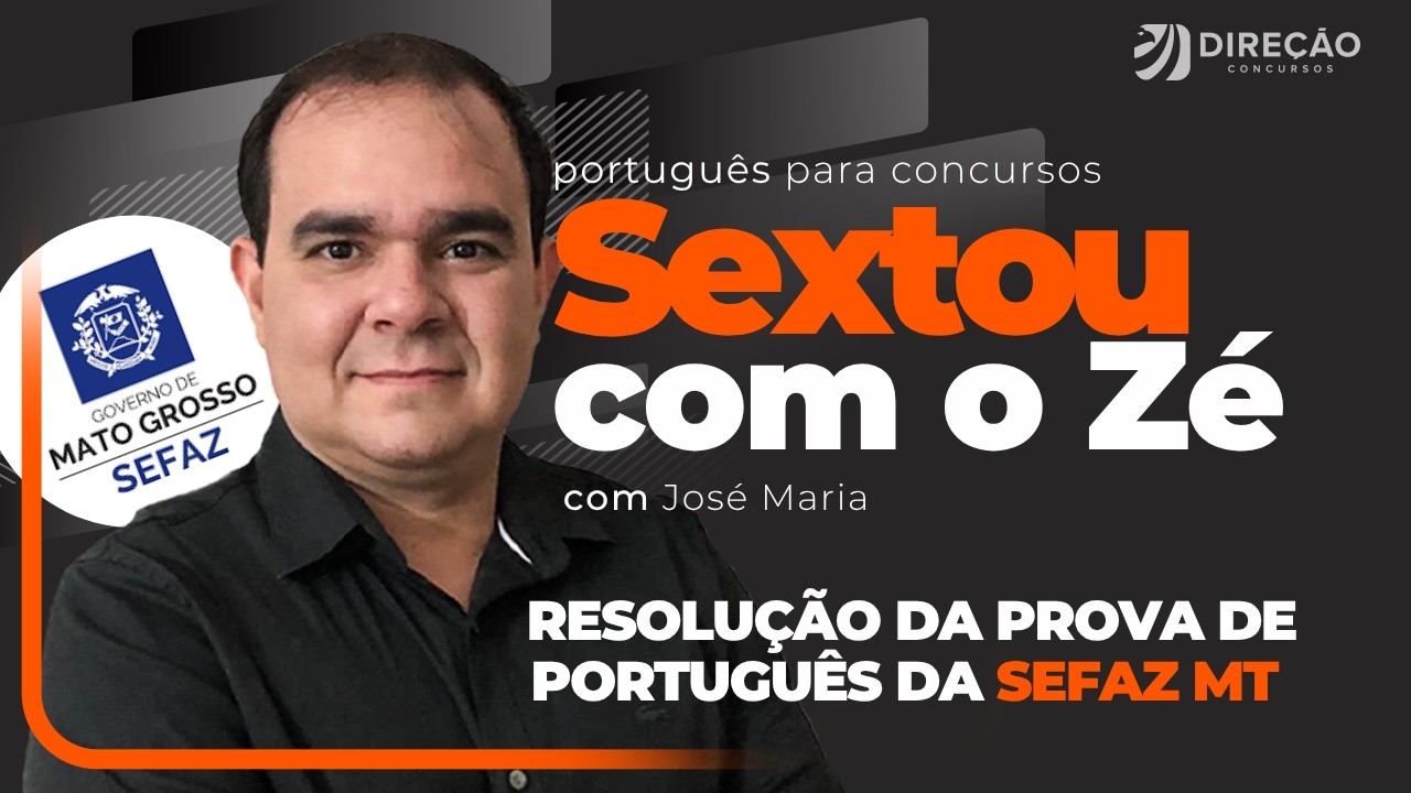 SEXTOU COM O ZÉ:  RESOLUÇÃO DA PROVA DE PORTUGUÊS DA SEFAZ MT