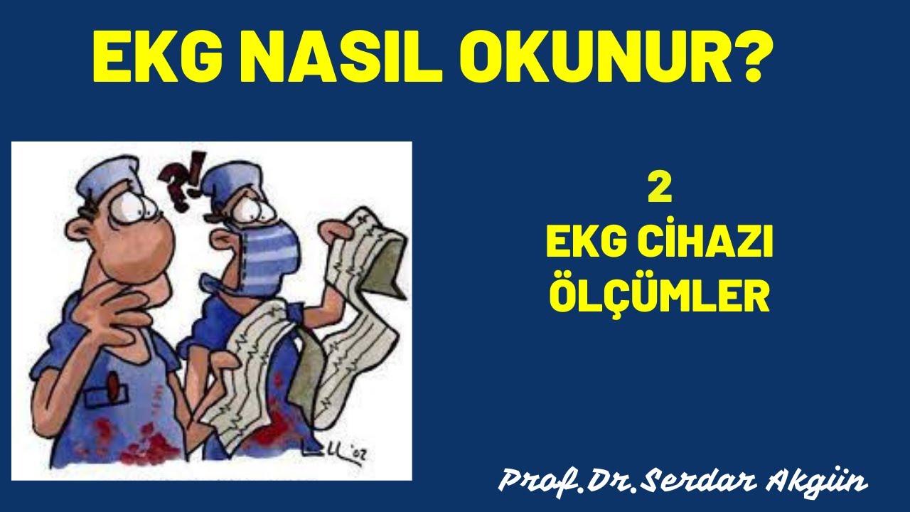 EKG Nasıl okunur? , 2, EKG Cihazı ve Ölçümler, Tıp Dersleri, Serdar Akgün Tıp Videoları