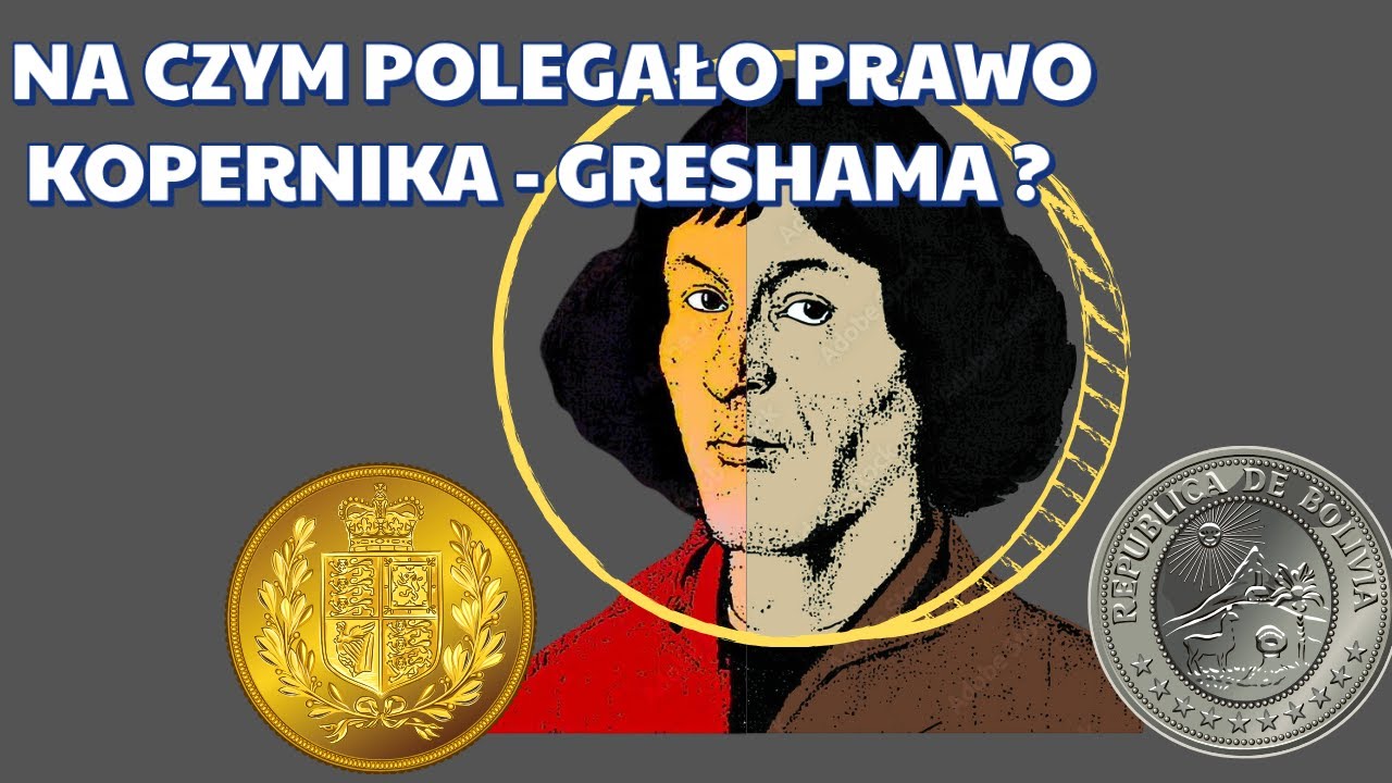 Na czym polegało Prawo Kopernika-Greshama ?
