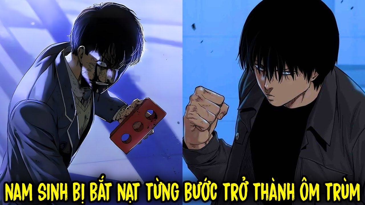 FULL BỘ END TRUYỆN | Nam Sinh Bị Bắt Nạt Từng Bước Trở Thành Ông Trùm | Review Truyện Tranh Hay
