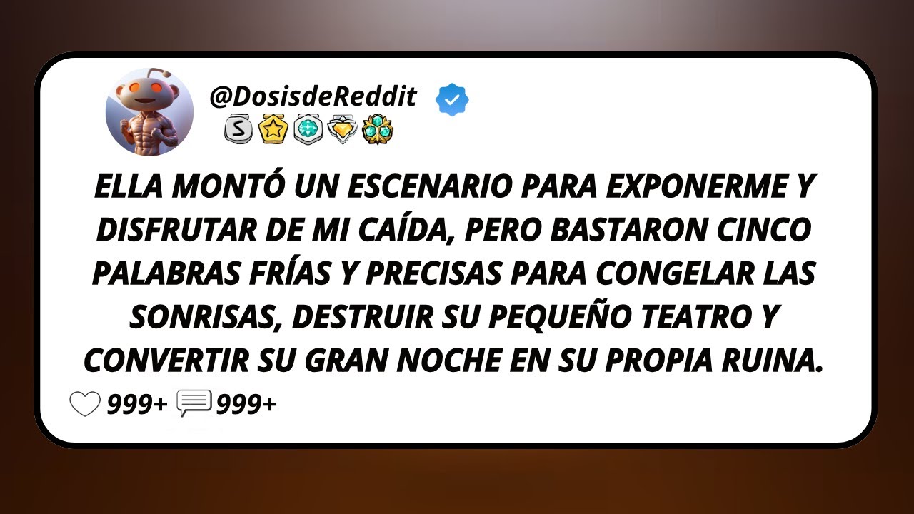 Ella Montó Un Escenario Para Exponerme Y Disfrutar De Mi Caída, Pero Bastaron Cinco Palabras...