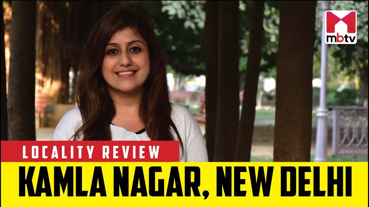 Locality Review: Kamla Nagar, New Delhi #MBTV #LocalityReview