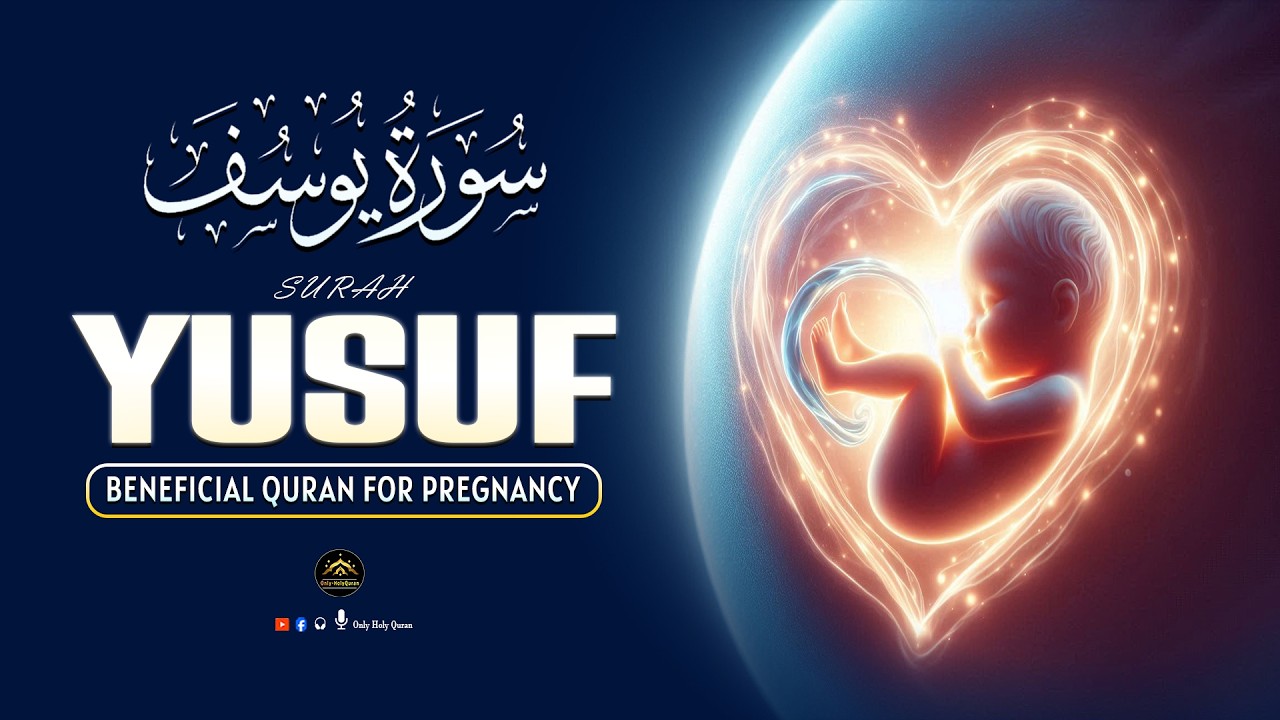 SURAH Yusuf سورة يوسف | Pregnancy Quran Recitation Full Of Mercy Love And Awareness