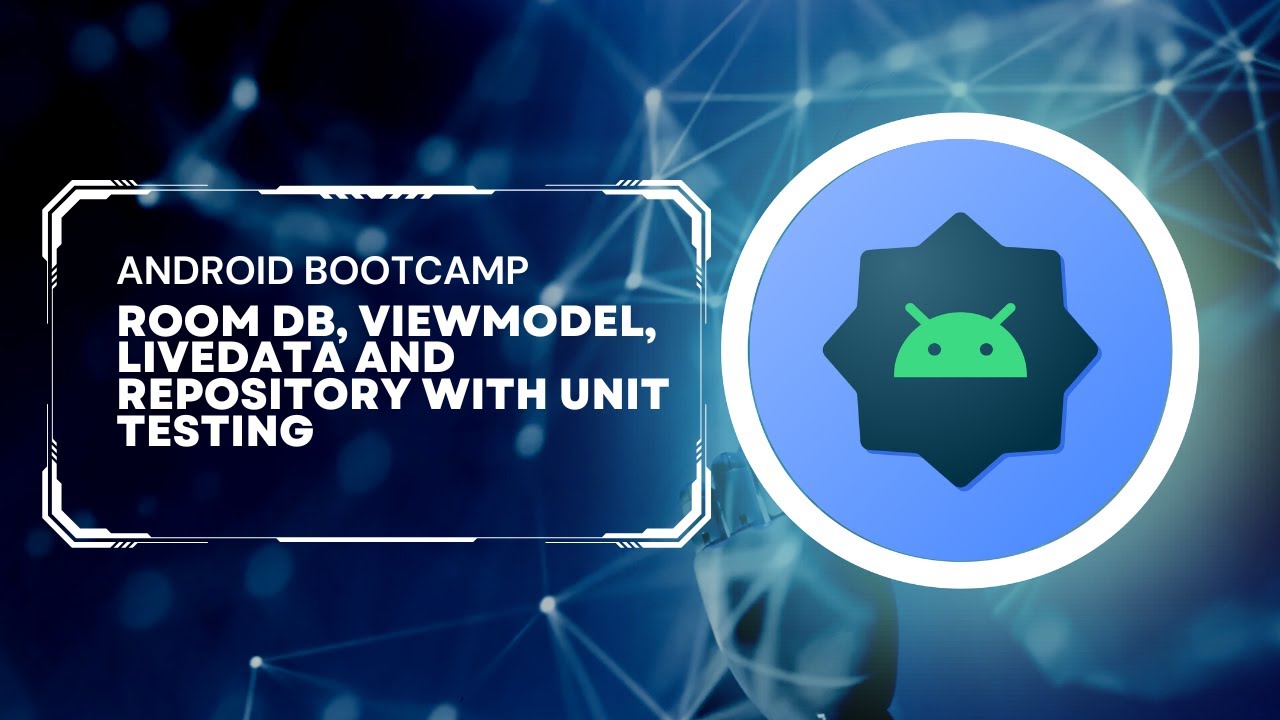 Android Bootcamp - Room DB, ViewModel, LiveData and Repository with Unit Testing