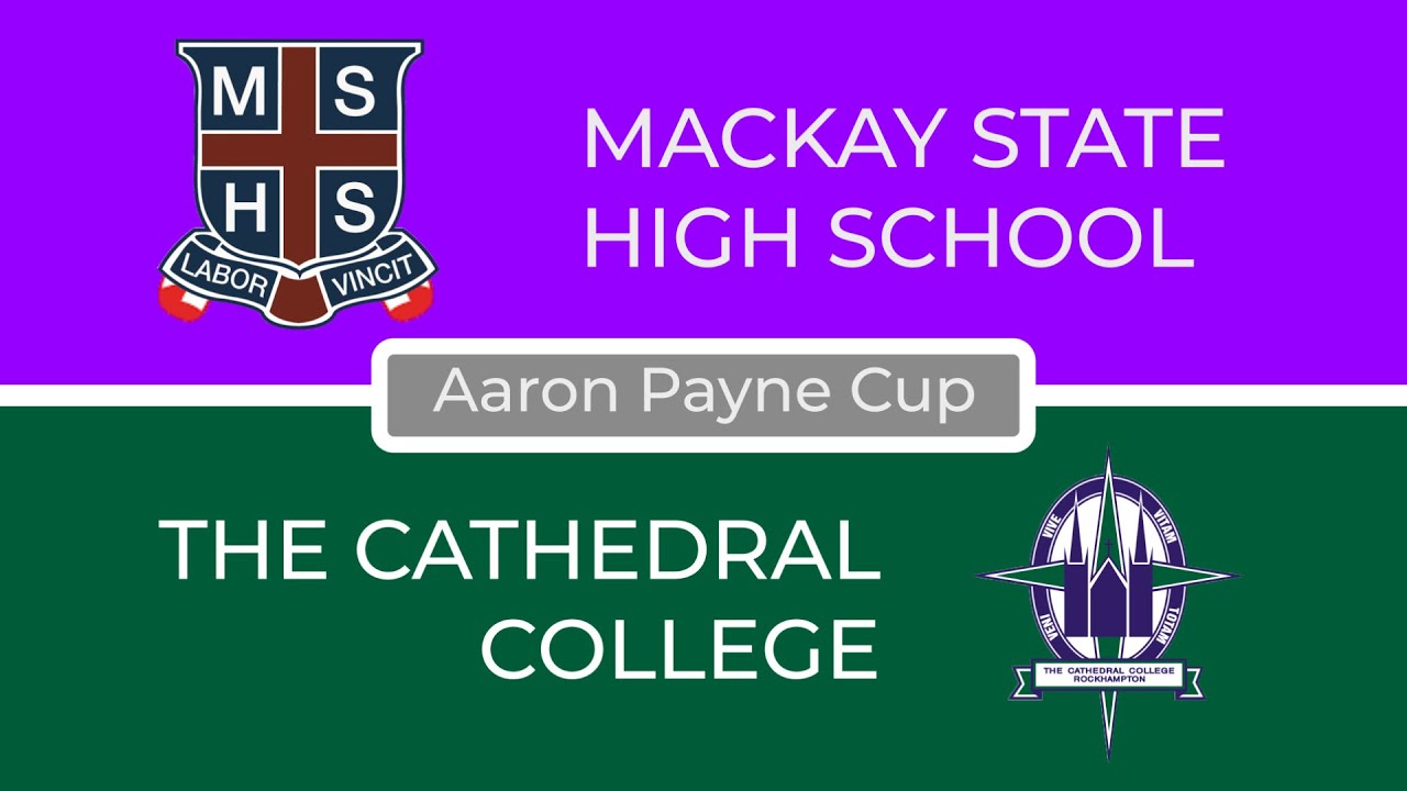 Mackay State High School VS The Cathedral College | Aaron Payne Cup | Round 4