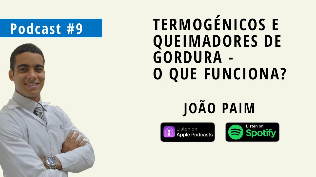 Termogénicos e Queimadores de Gordura - O que funciona? | Com João Paim (Podcast #9)
