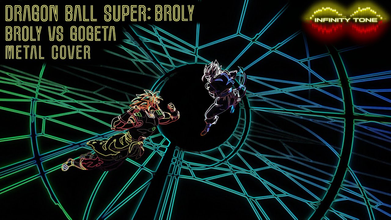 Dragon Ball Super: Broly -  Broly VS Gogeta (Metal Cover by Infinity Tone)