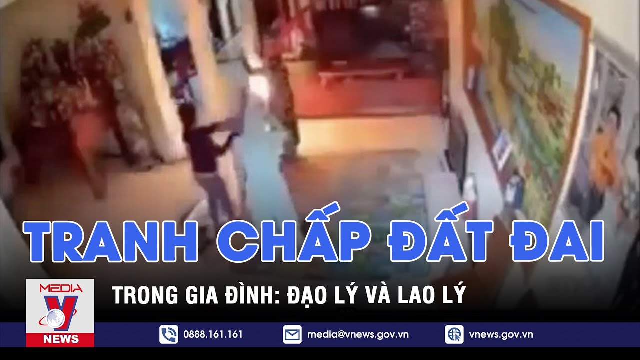Tranh chấp đất đai trong gia đình: Đạo lý và lao lý - VNEWS