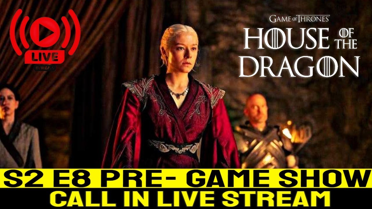 House Of The Dragon Season 2 Episode 8 PreGame Show Live Stream