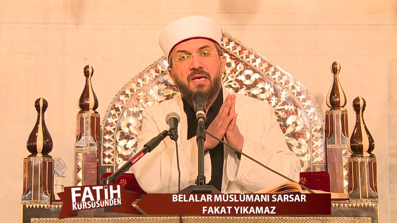 Fatih Kürsüsünden - Belalar Müslümanı Sarsar Fakat Yıkamaz