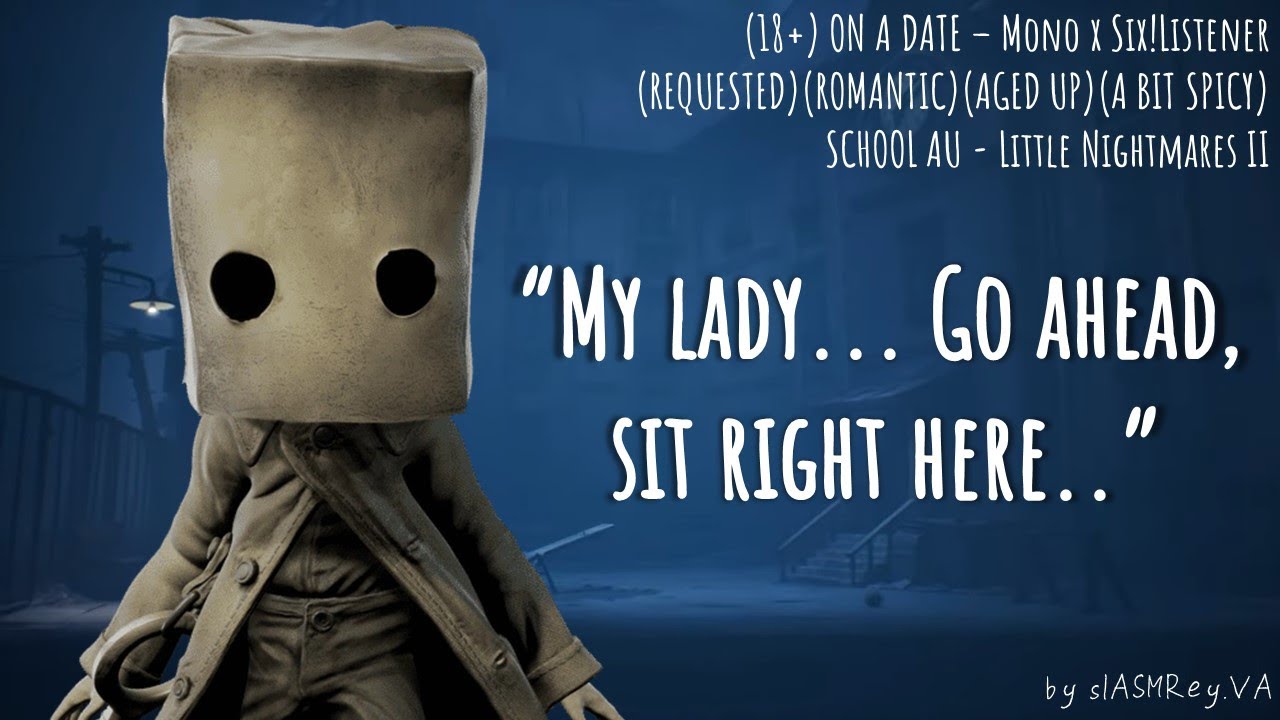 (REQUESTED) Date Night -Mono x Six!Listener(18+)(AGED UP)(ROMANTIC) Little Nightmares 2| slASMRey.VA