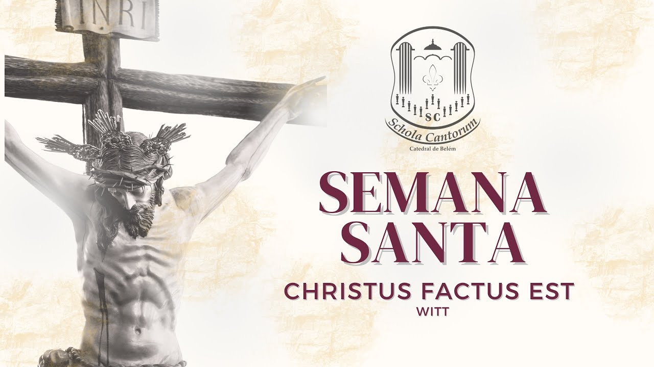 Christus Factus - Witt - Schola Cantorum