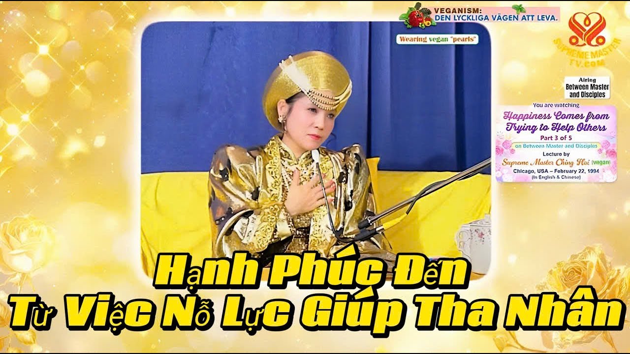 Happiness Comes from Trying to Help Others. Hạnh Ph&uacute;c Đến Từ Việc Nỗ Lực Gi&uacute;p Tha Nh&acirc;n. 1994 USA