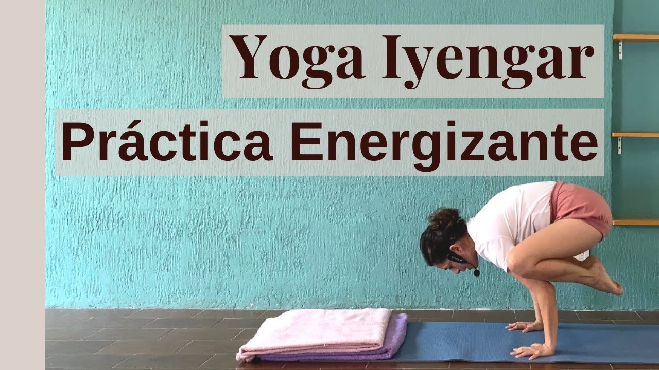 Clase de Yoga Iyengar - Práctica Energizante Multinivel - Equilibrante para Kapha Dosha