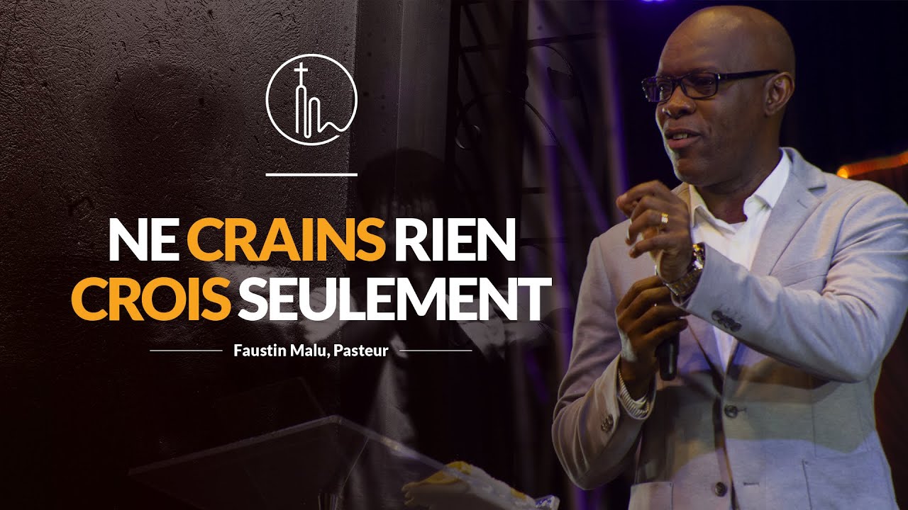Ne crains pas, crois seulement | Faustin Malu, pasteur | Phila - Cité d'Exaucement