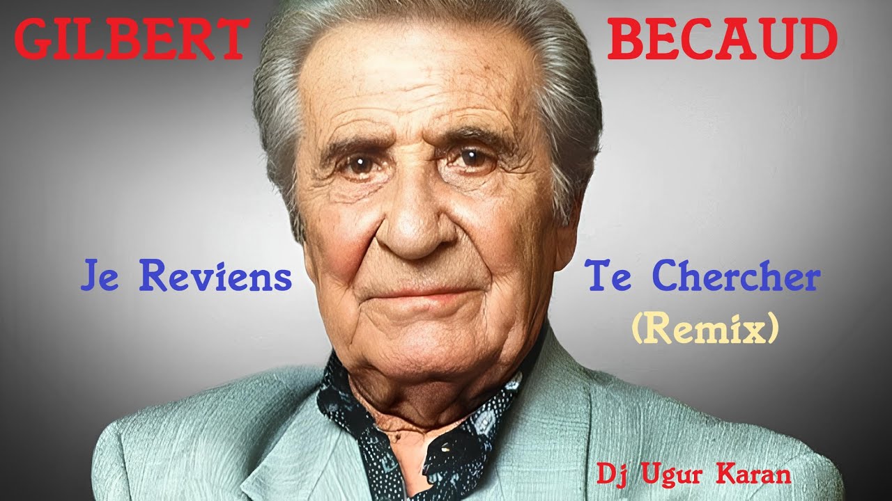 Je Reviens Te Chercher (Remix) Gilbert Becaud