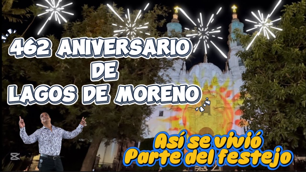 Lagos de Moreno y su 462 aniversario, así se vivió parte de su festejo