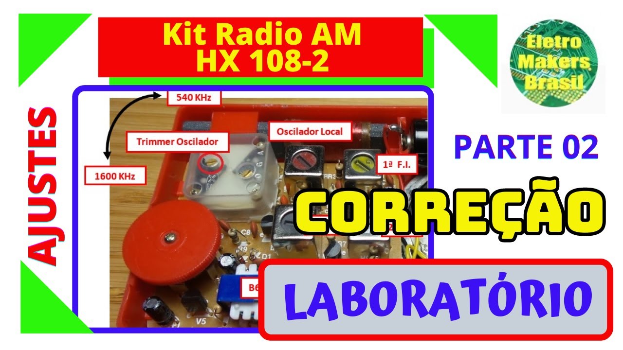 Laboratório 102 “CORREÇÃO” - “Kit Rádio AM HX 108-2” Calibragem do Rádio