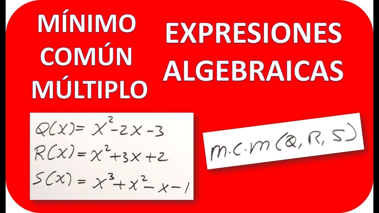 MÍNIMO COMÚN MÚLTIPLO DE EXPRESIONES ALGEBRAICAS