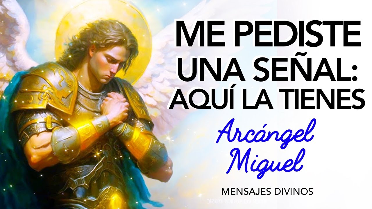 ✨ME PEDISTE UNA SEÑAL: AQUÍ LA TIENES 💌 Mensaje del Arcángel Miguel para ti