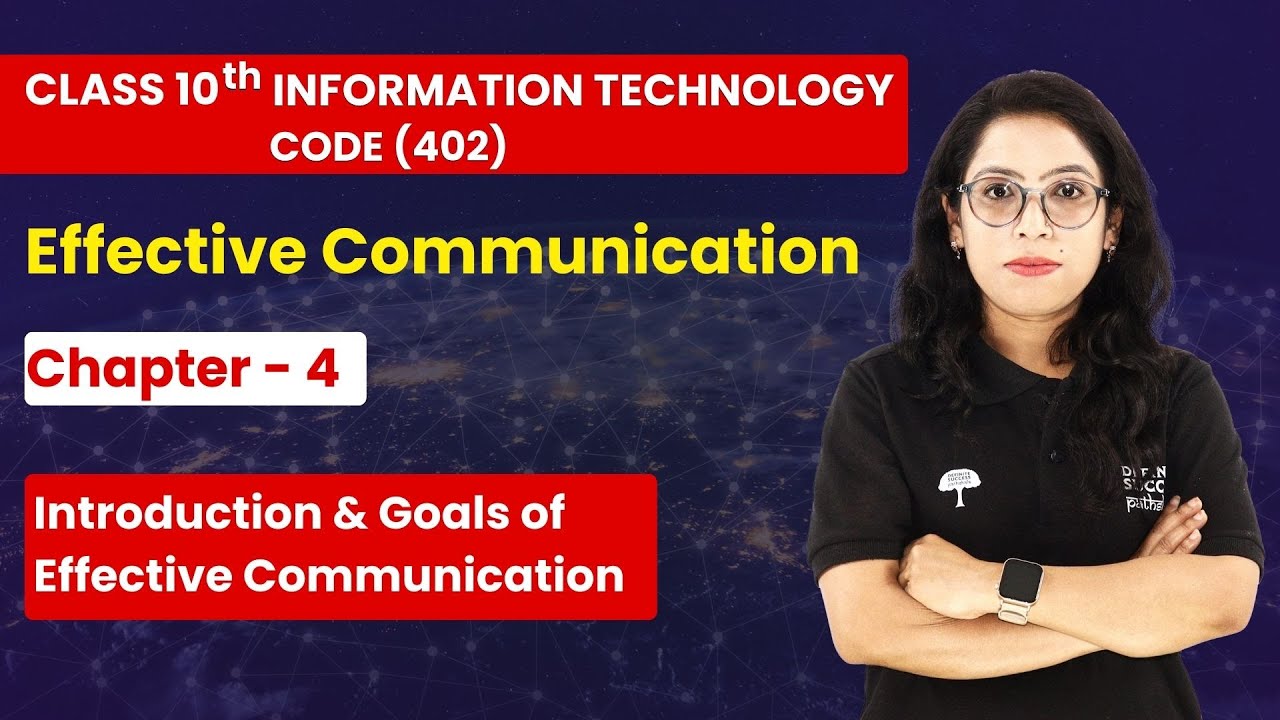 Effective Communication - Introduction & Goals of Effective Communication | Class 10th IT Chapter  4