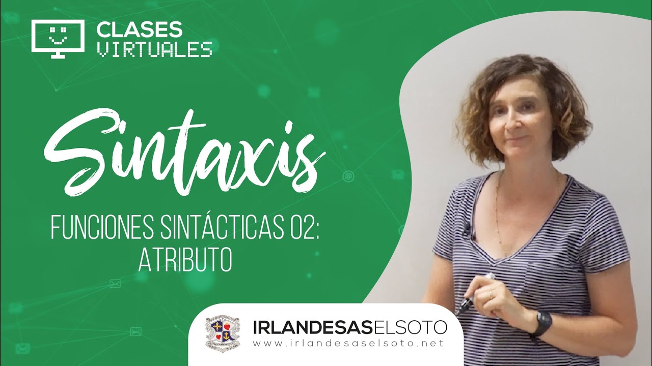 Funciones sintácticas 02: Atributo | Clases Virtuales · Irlandesas El Soto