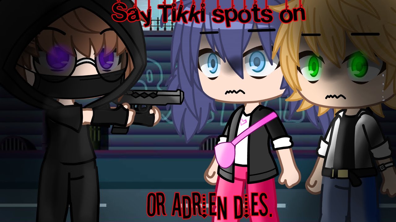 Say Tikki Spots On Or Adrien Dies // Original meme