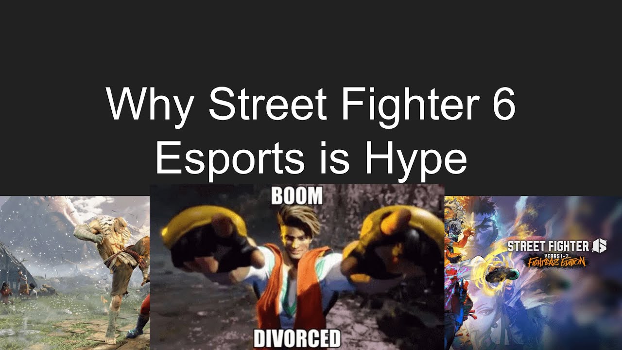 Why Street Fighter 6 Esports is Hype