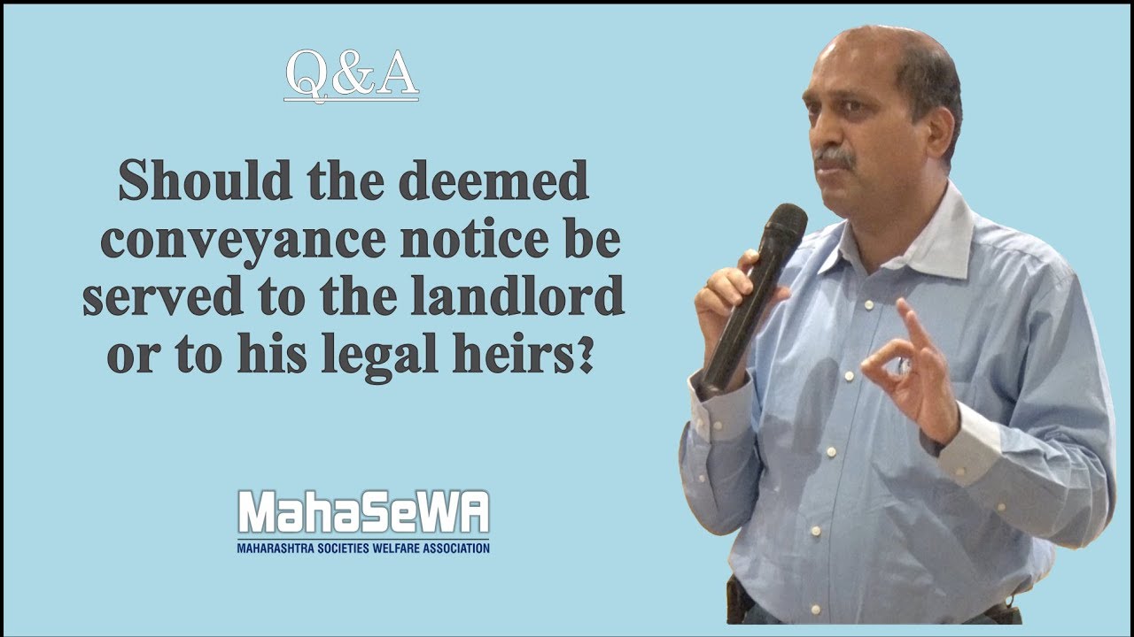 Should   the Deemed Conveyance  notice be served  to the landlord or to his legal heirs?
