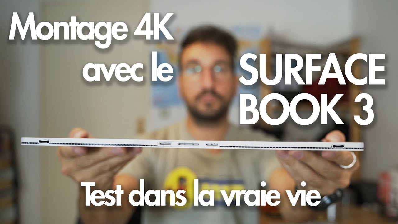 Montage 4K avec le Surface Book 3 : test dans la vraie vie, trois mois sur la route