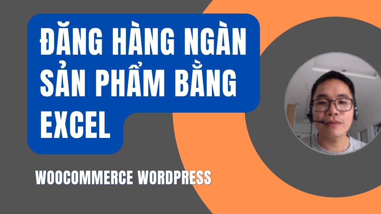 Đăng Sản Phẩm Hàng Loạt Trên Wordpress Từ File CSV - Danh Sách Excel